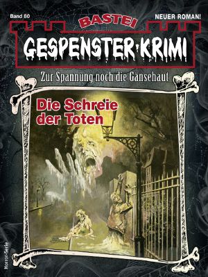 [Gespenster-Krimi-NEU 80] • Die Schreie der Toten